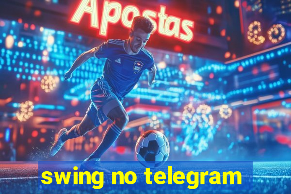 swing no telegram