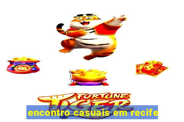 encontro casuais em recife