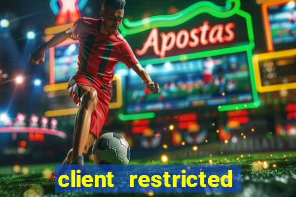 client restricted for action withdraw