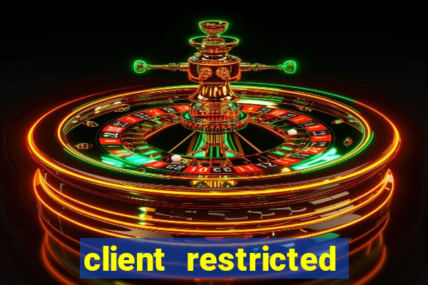 client restricted for action withdraw