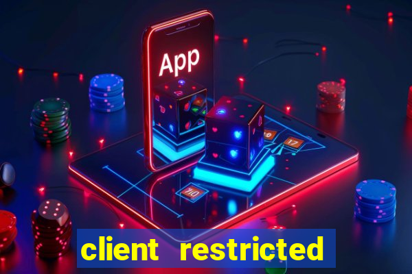 client restricted for action withdraw