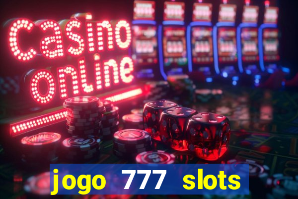 jogo 777 slots paga mesmo