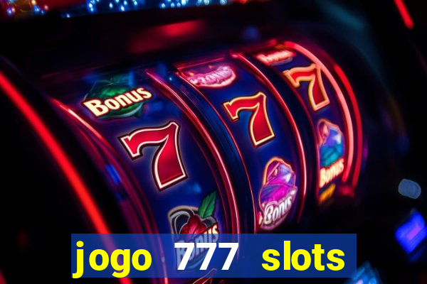 jogo 777 slots paga mesmo