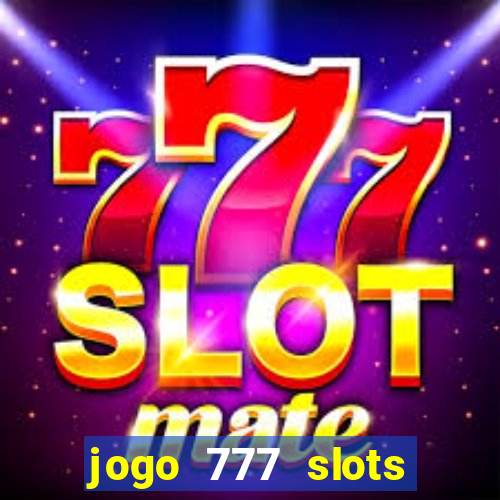 jogo 777 slots paga mesmo