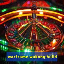 warframe wukong build