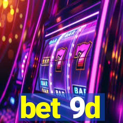 bet 9d