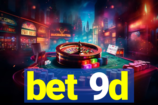 bet 9d