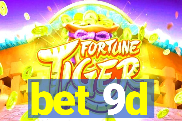 bet 9d