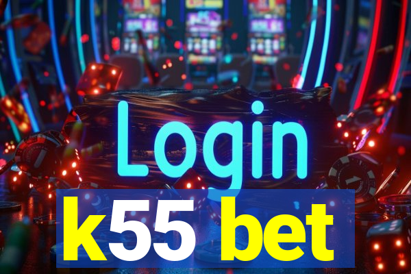 k55 bet