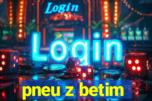 pneu z betim