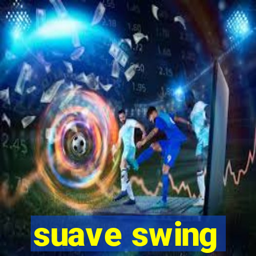 suave swing