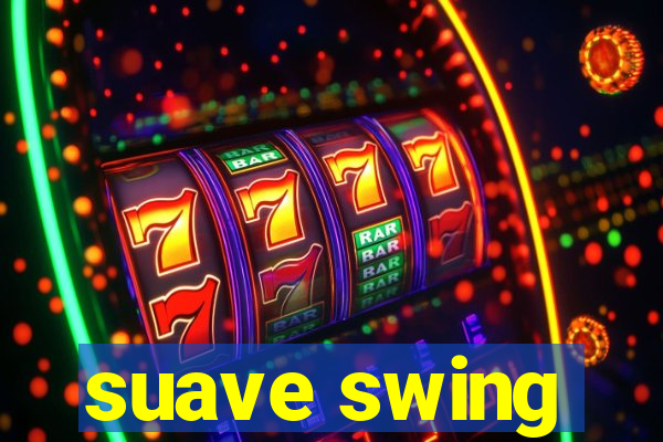 suave swing