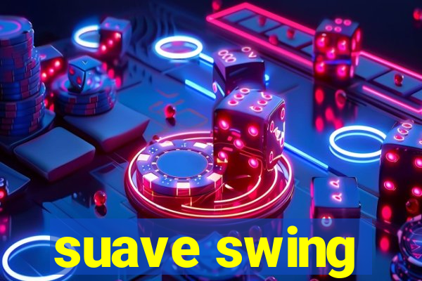 suave swing