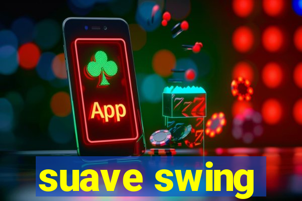 suave swing