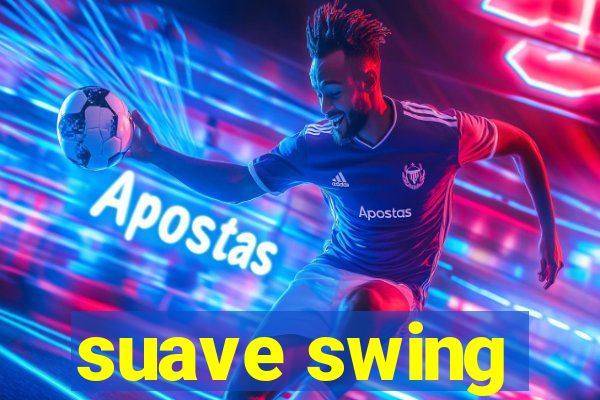 suave swing