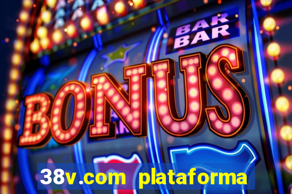 38v.com plataforma de jogos