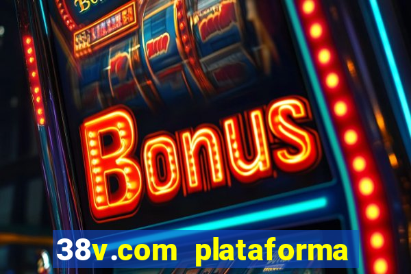 38v.com plataforma de jogos