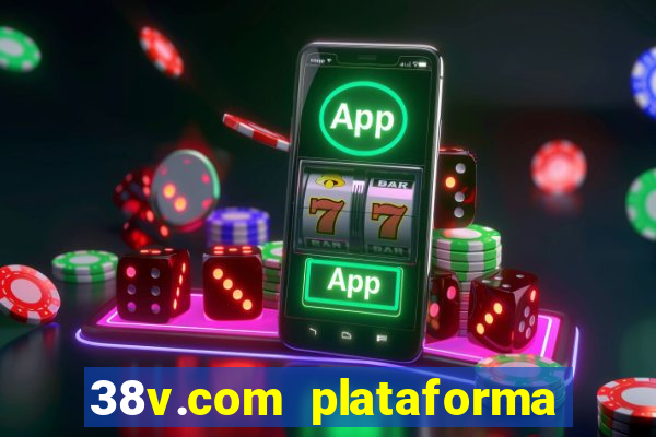 38v.com plataforma de jogos