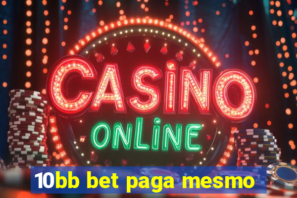 10bb bet paga mesmo