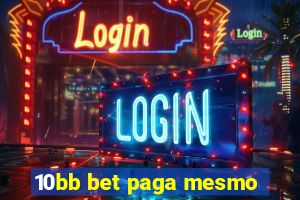 10bb bet paga mesmo