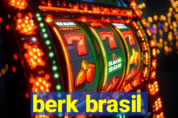 berk brasil