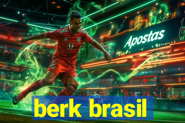 berk brasil