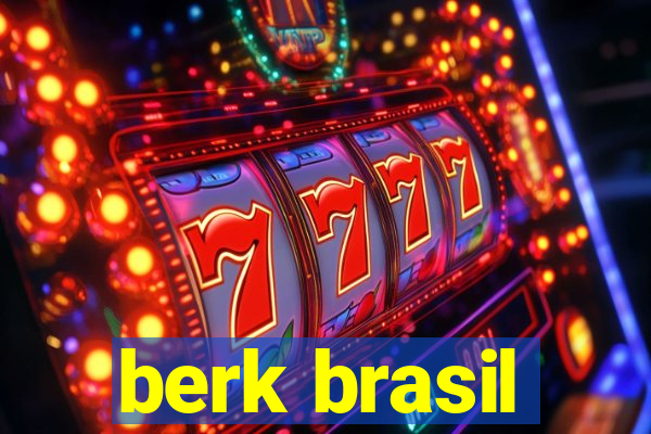 berk brasil