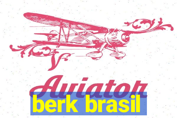 berk brasil