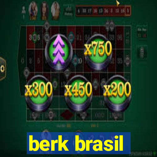 berk brasil