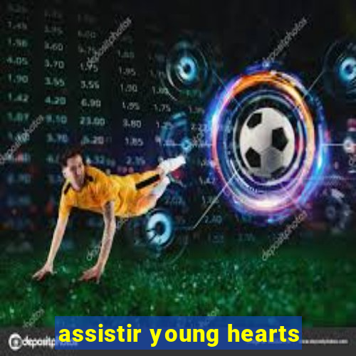 assistir young hearts