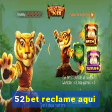 52bet reclame aqui