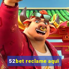 52bet reclame aqui