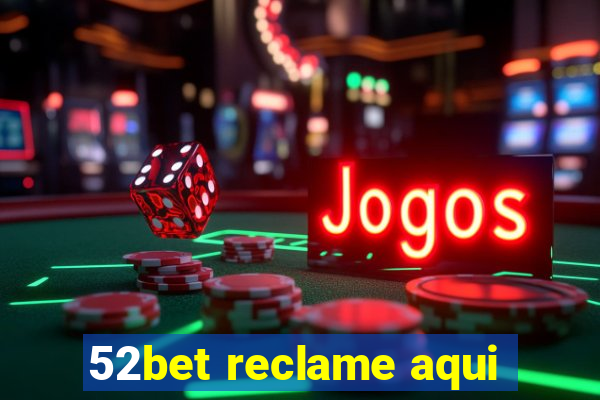 52bet reclame aqui