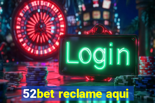 52bet reclame aqui