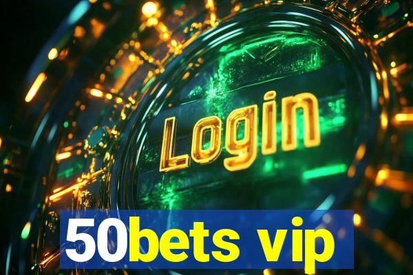 50bets vip