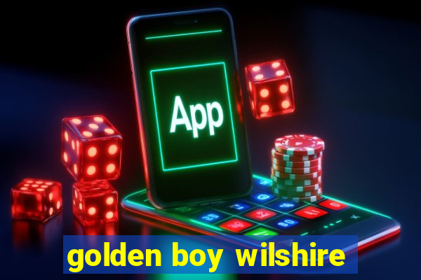 golden boy wilshire