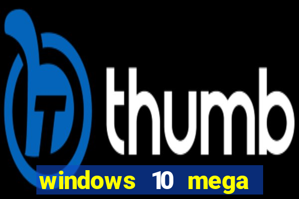 windows 10 mega lite premium download