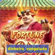 dinheiro congelado na plataforma de jogos