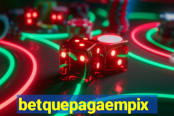 betquepagaempix