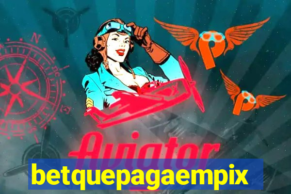 betquepagaempix