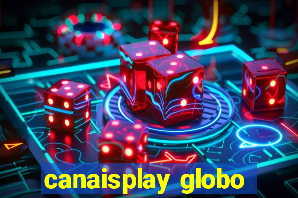 canaisplay globo