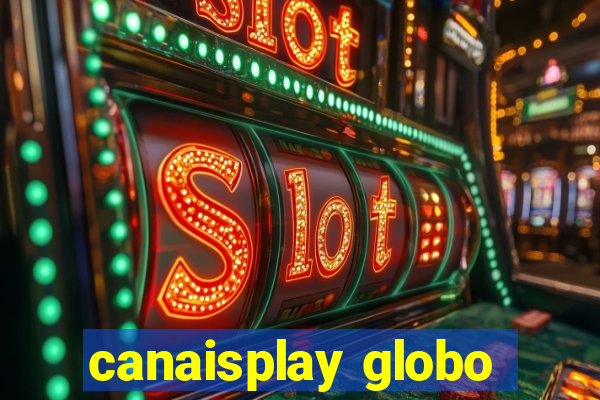 canaisplay globo