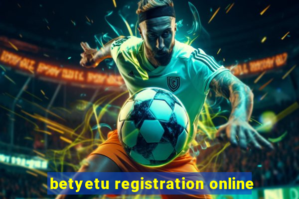 betyetu registration online