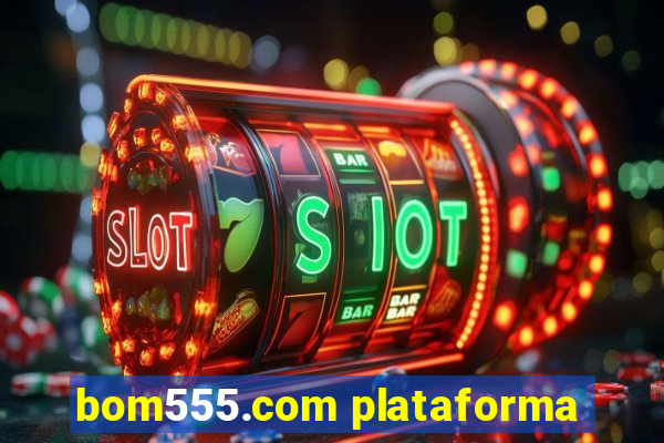 bom555.com plataforma