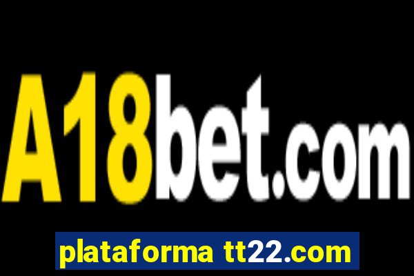 plataforma tt22.com