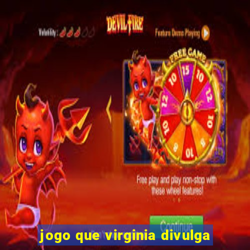 jogo que virginia divulga