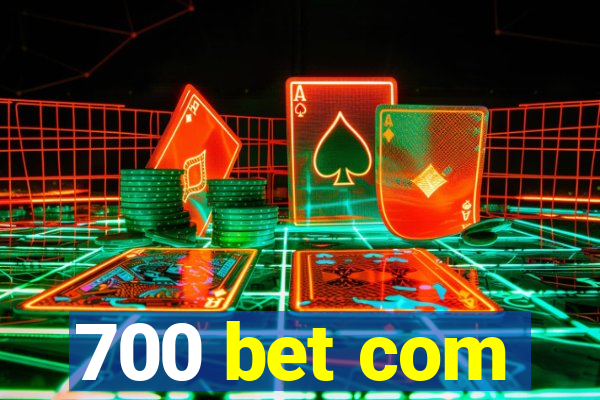 700 bet com