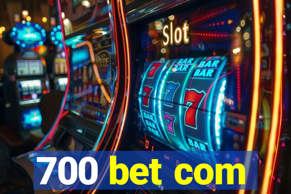 700 bet com