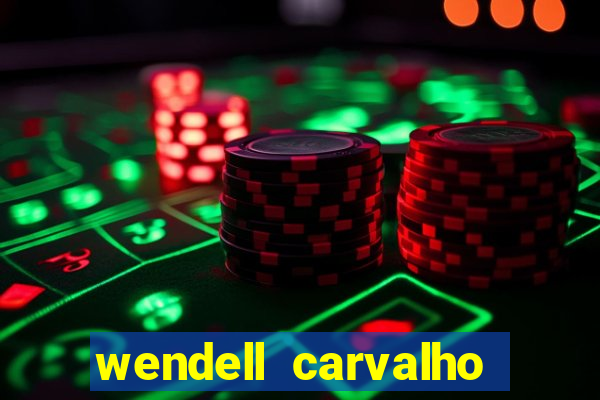 wendell carvalho reclame aqui