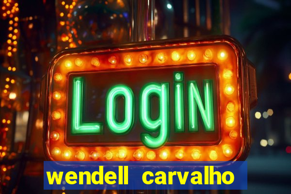 wendell carvalho reclame aqui